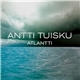 Antti Tuisku - Atlantti